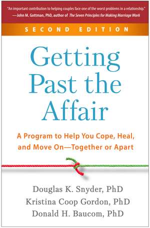 Getting Past the Affair, Second Edition: A Program to Help You Cope, Heal, and Move On--Together or Apart de Douglas Snyder