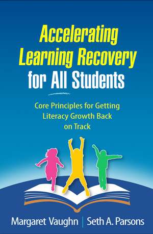 Accelerating Learning Recovery for All Students: Core Principles for Getting Literacy Growth Back on Track de Margaret Vaughn