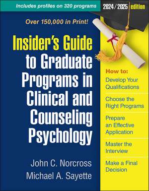 Insider's Guide to Graduate Programs in Clinical and Counseling Psychology: 2024/2025 Edition de John C. Norcross