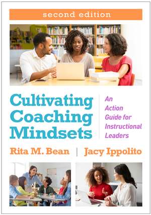 Cultivating Coaching Mindsets, Second Edition: An Action Guide for Instructional Leaders de Rita M. Bean