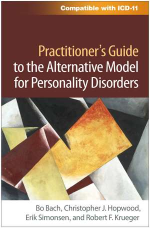 Practitioner's Guide to the Alternative Model for Personality Disorders de Bo Bach