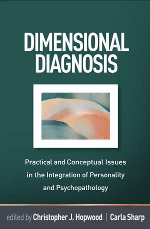 Dimensional Diagnosis: Practical and Conceptual Issues in the Integration of Personality and Psychopathology de Christopher J. Hopwood