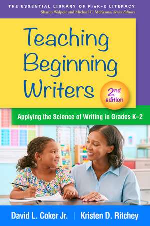 Teaching Beginning Writers, Second Edition: Applying the Science of Writing in Grades K-2 de David L. Coker Jr.