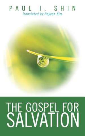 The Gospel for Salvation de Paul I. Shin