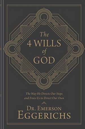 The 4 Wills of God de Emerson Eggerichs