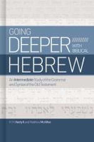 Going Deeper with Biblical Hebrew de H H Hardy II