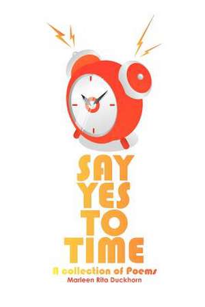 Say Yes to Time de Marleen Rita Duckhorn