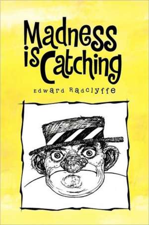 Madness Is Catching de Edward Radclyffe