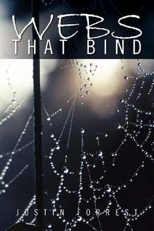 Webs That Bind de Justin Forrest