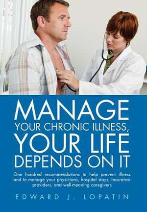 Lopatin, E: Manage Your Chronic Illness, Your Life Depends o