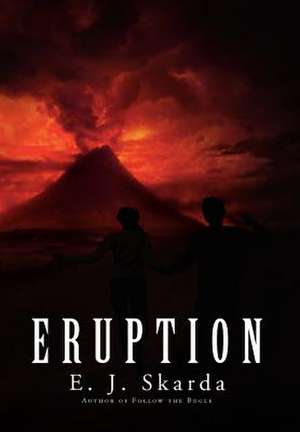 Skarda, E: Eruption