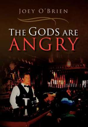 The Gods Are Angry de Joey O'Brien