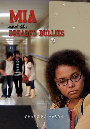 MIA and the Dreaded Bullies de Charmina Mason