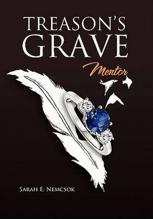 Treason's Grave de Sarah E. Nemcsok