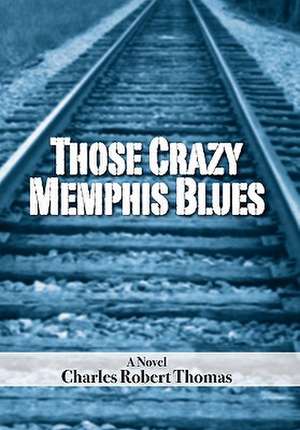 Thomas, C: Those Crazy Memphis Blues