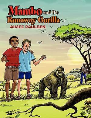 Mambo and the Runaway Gorilla de Aimee Paulsen