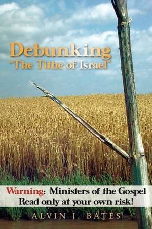 Debunking "The Tithe of Israel" de Alvin J. Bates