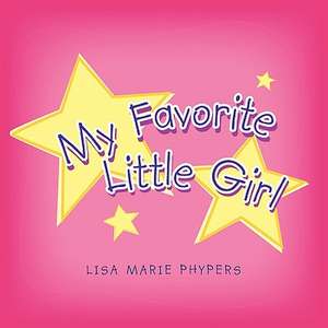 My Favorite Little Girl de Lisa Marie Phypers