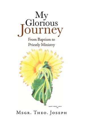 Joseph, M: My Glorious Journey