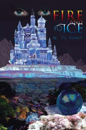 Sankey, E: Fire and Ice