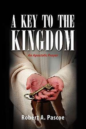 A Key to the Kingdom de Robert A. Pascoe