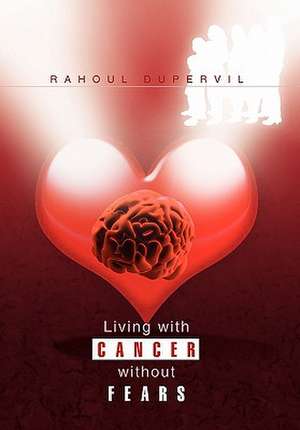 Living with Cancer Without Fears de Rahoul