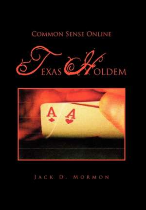 Common Sense Online Texas Holdem de Jack D. Mormon