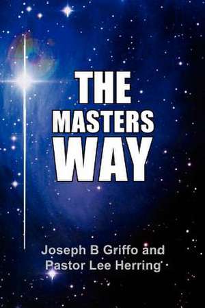 THE MASTER'S WAY de Joseph B Griffo