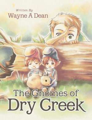 The Gnomes of Dry Creek de Wayne A. Dean