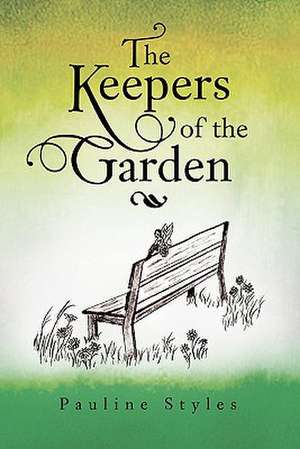 The Keepers of the Garden de Pauline Styles