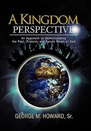 A Kingdom Perspective de George M. Howard Sr