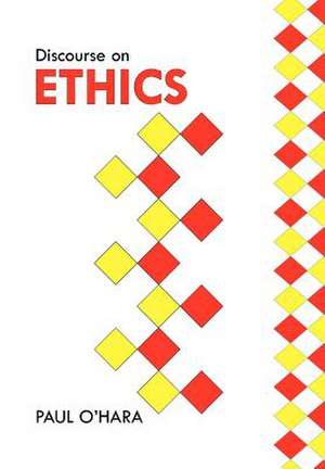 Discourse on Ethics de Paul O'Hara