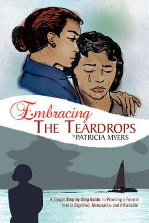 Embracing the Teardrops de Patricia Myers