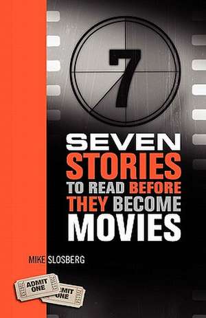 Seven Stories to Read Before They Become Movies de Mike Slosberg