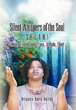 Silent Whispers of the Soul de Brigette Neita-Bailey