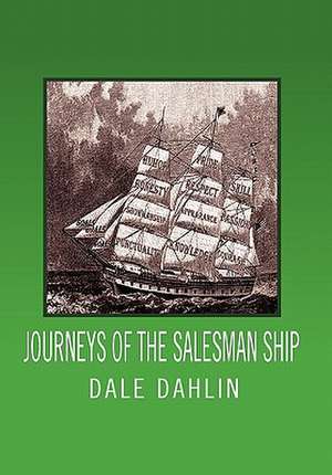 Journeys Of The Salesman Ship de Dale Dahlin