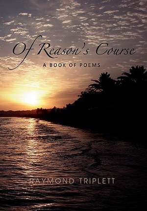 Of Reason's Course de Raymond Triplett