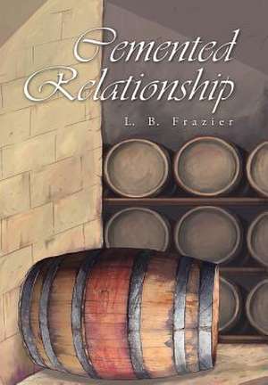 Cemented Relationship de L. B. Frazier