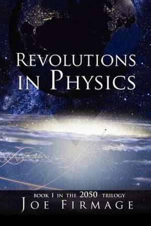 Revolutions in Physics de Joseph P. Firmage