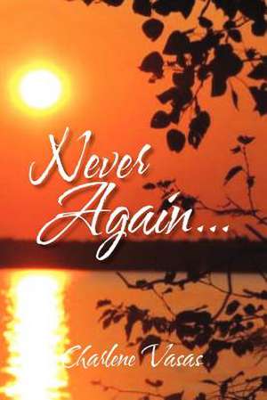 Never Again... de Charlene Vasas