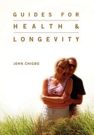 Guides For Health & Longevity de John Chigbo