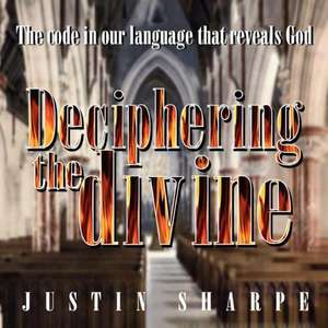 Deciphering the divine de Justin Sharpe