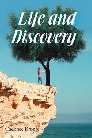 Life and Discovery de Cadence Bronte