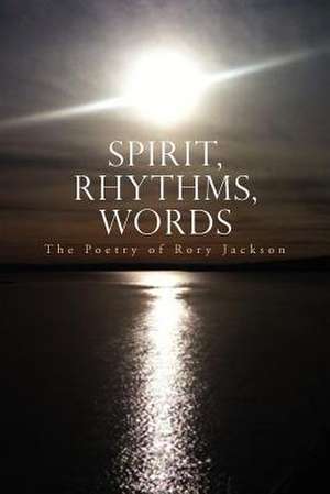 Spirit, Rhythms, Words de Rory Jackson