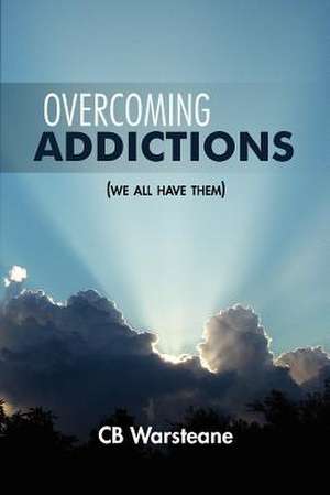 Overcoming Addictions de Cb Warsteane