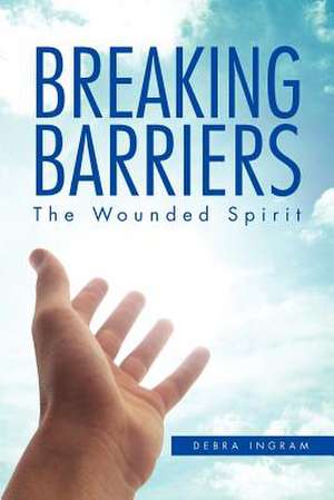 Breaking Barriers de Debra Ingram