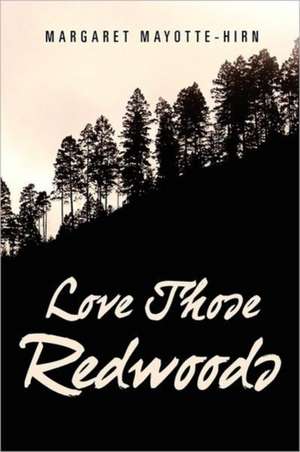 Love Those Redwoods de Margaret Mayotte-Hirn