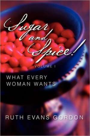 Sugar and Spice! de Ruth Evans Gordon