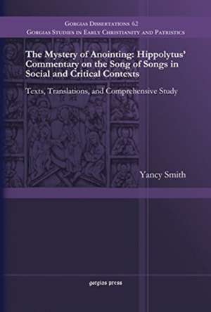 Smith, Y: The Mystery of Anointing: Hippolytus' Commentary o de Yancy Smith