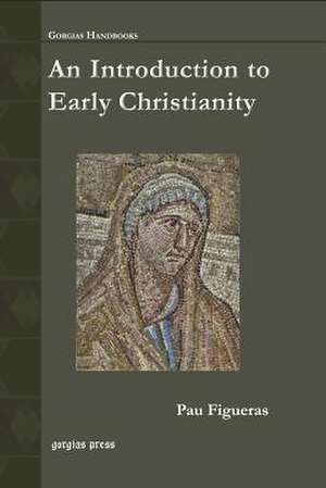 An Introduction to Early Christianity de Pau Figueras